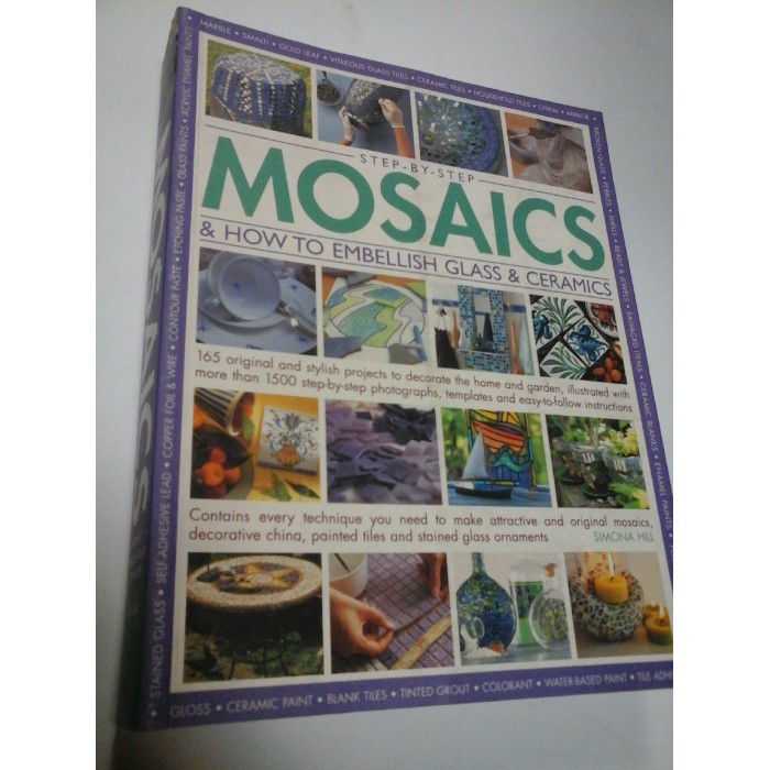 MOSAICS AND HOW TO EMBELLISH GLASS AND CERAMICS - SIMONA HILL MOSAICS AND HOW TO EMBELLISH GLASS AND CERAMICS - SIMONA HILL